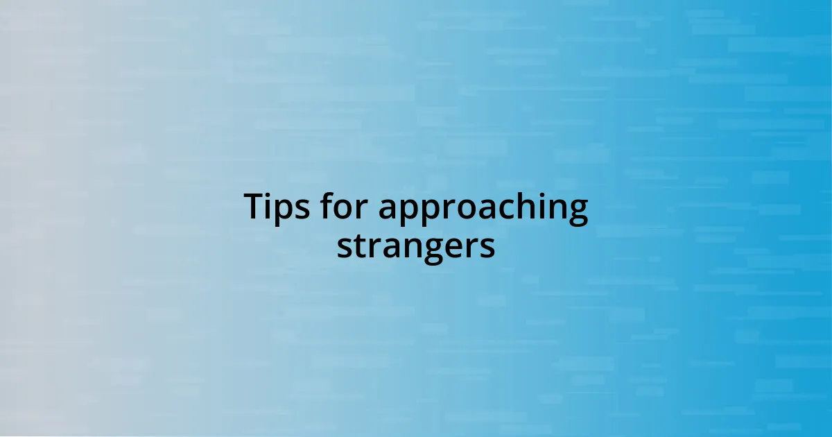 Tips for approaching strangers