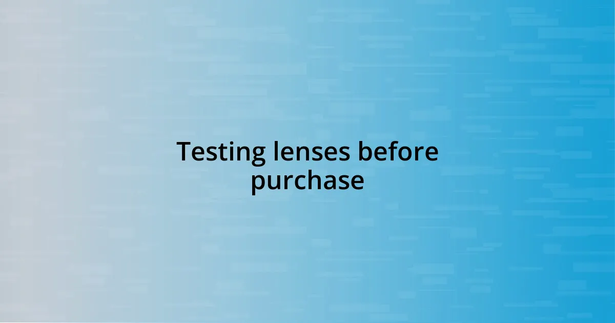 Testing lenses before purchase