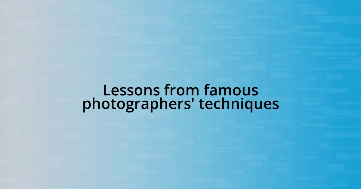 Lessons from famous photographers