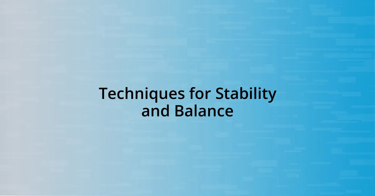 Techniques for Stability and Balance