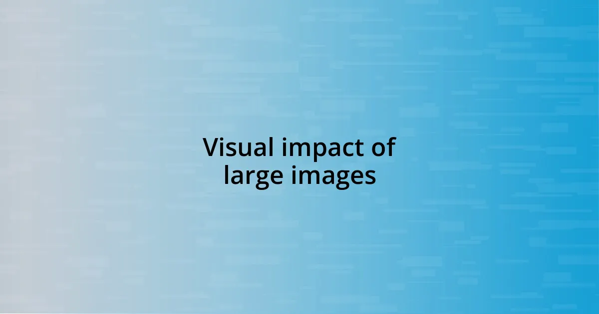 Visual impact of large images