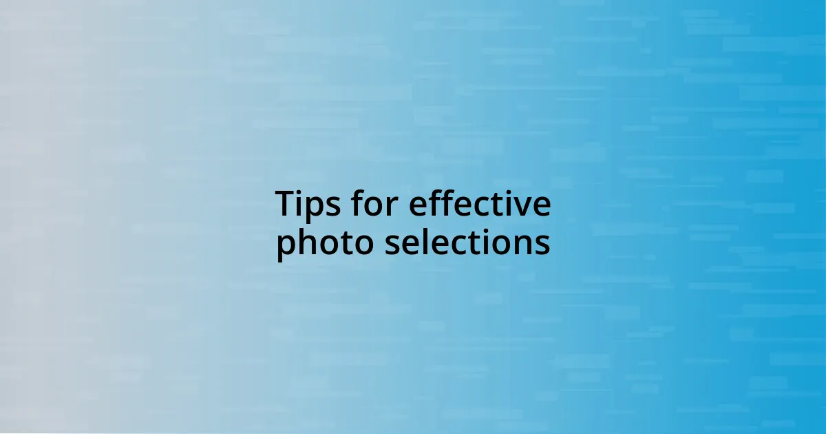 Tips for effective photo selections