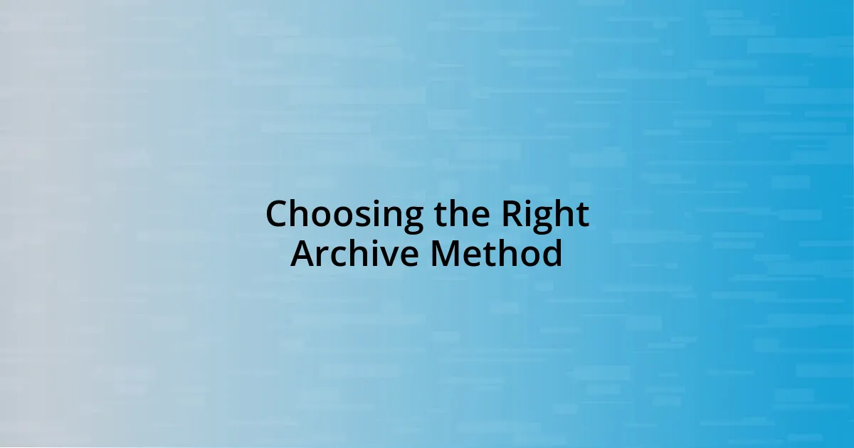 Choosing the Right Archive Method