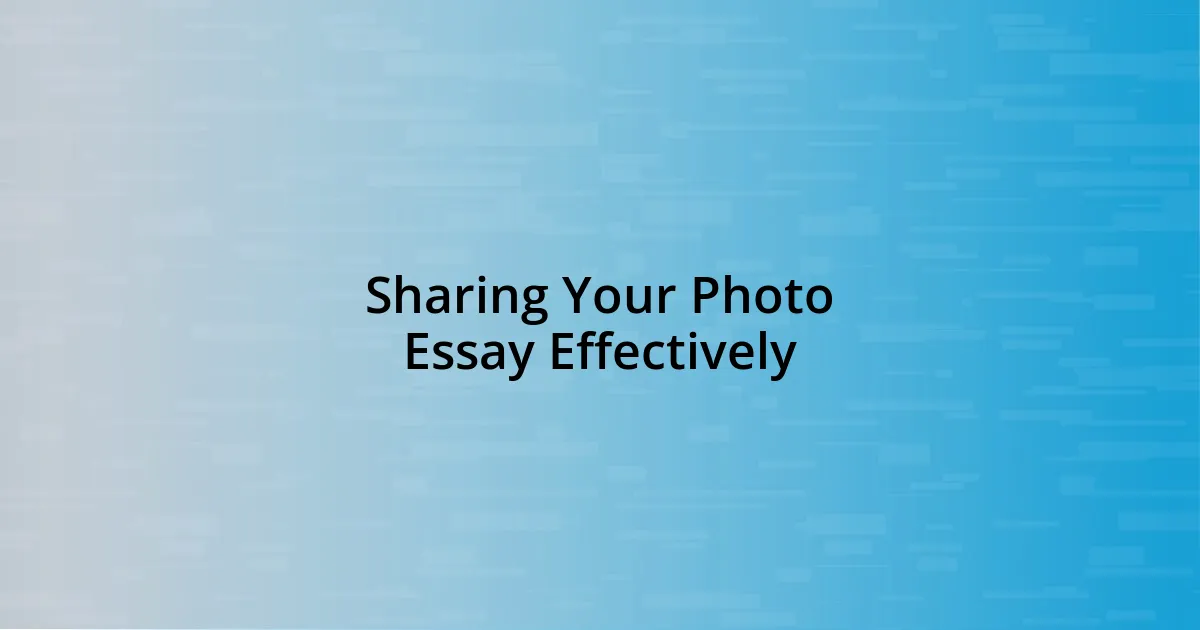 Sharing Your Photo Essay Effectively