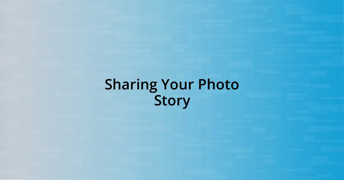 Sharing Your Photo Story