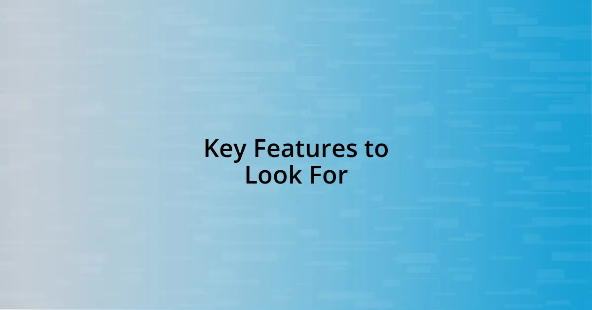 Key Features to Look For