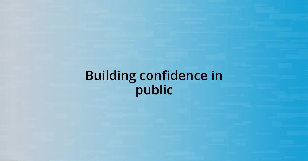 Building confidence in public