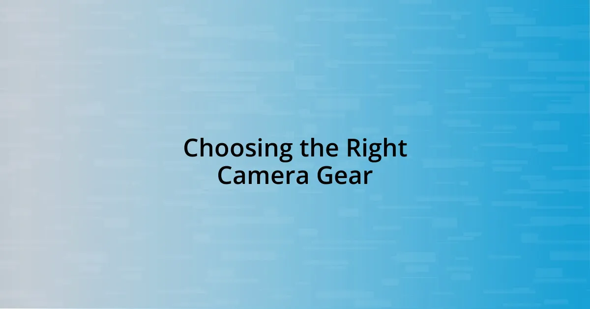 Choosing the Right Camera Gear