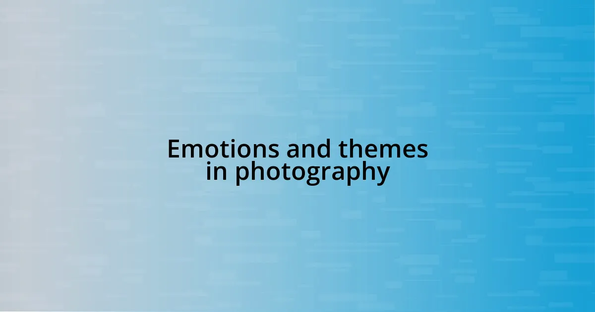 Emotions and themes in photography