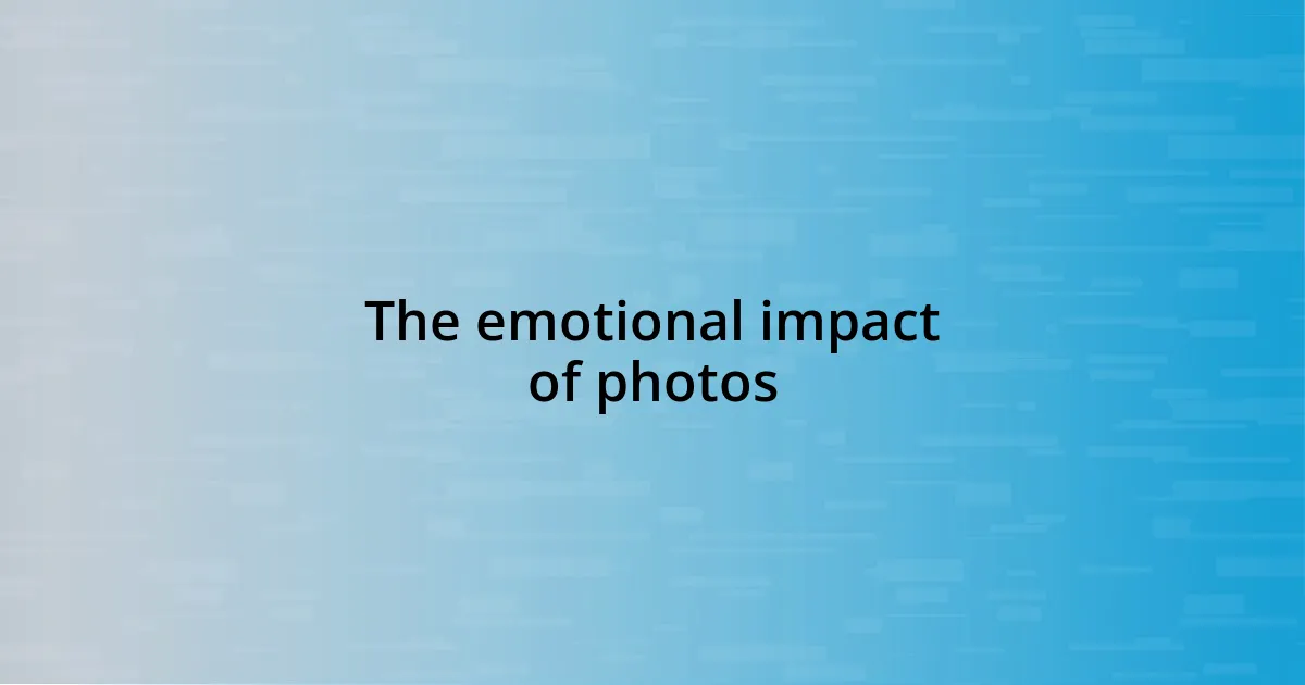 The emotional impact of photos