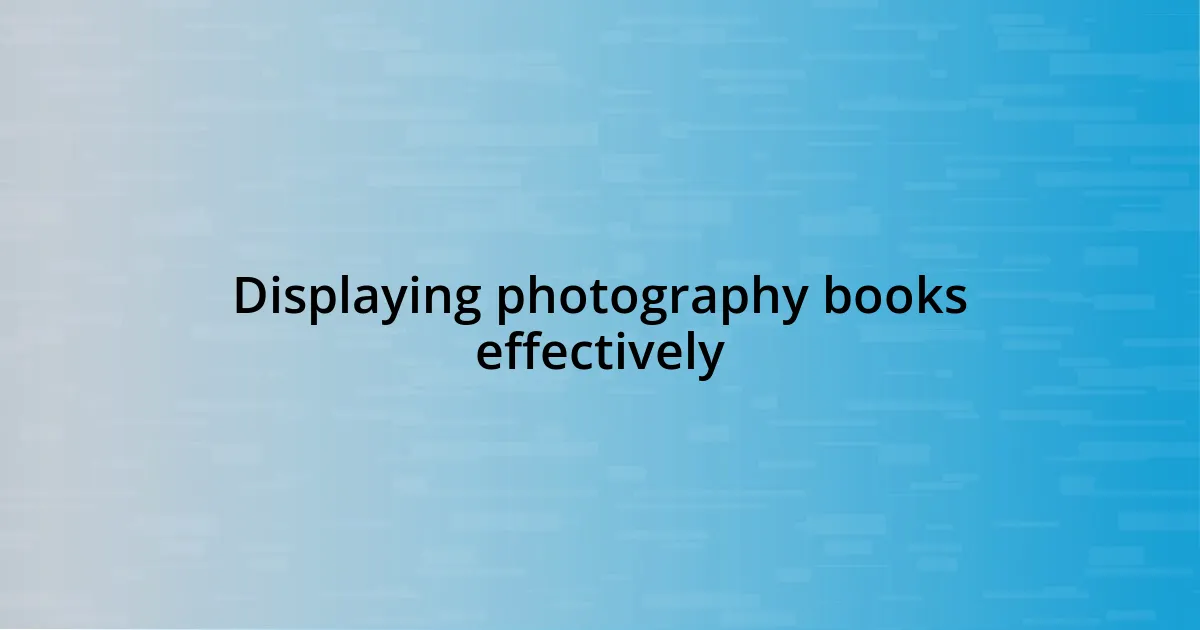 Displaying photography books effectively